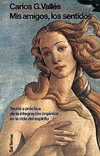 MIS AMIGOS, LOS SENTIDOS. | Carlos Valles