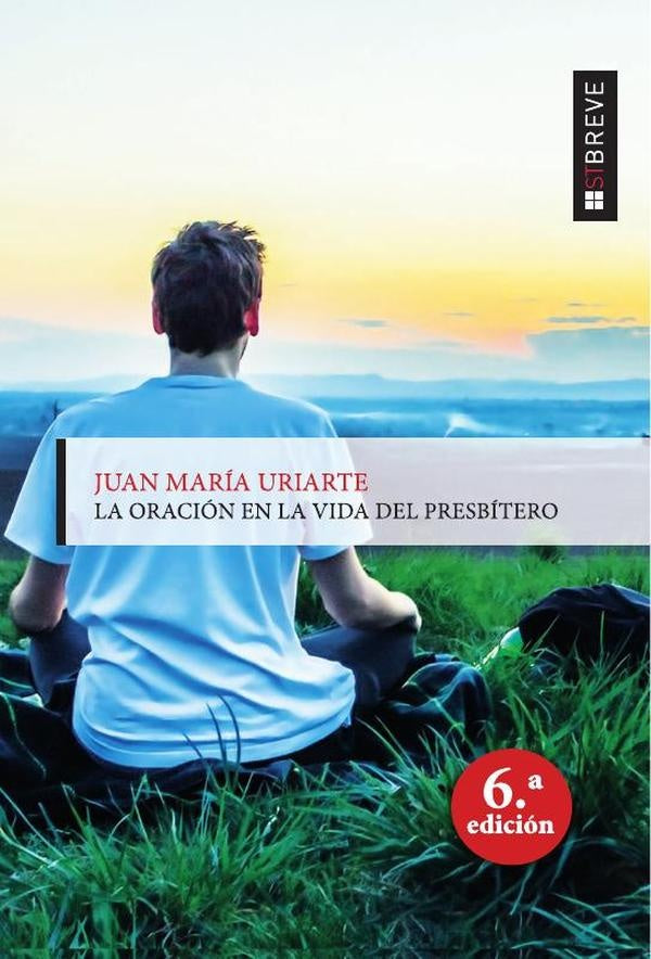 La oración en la vida del presbítero | Juan Maria Uriarte Goiricelaya
