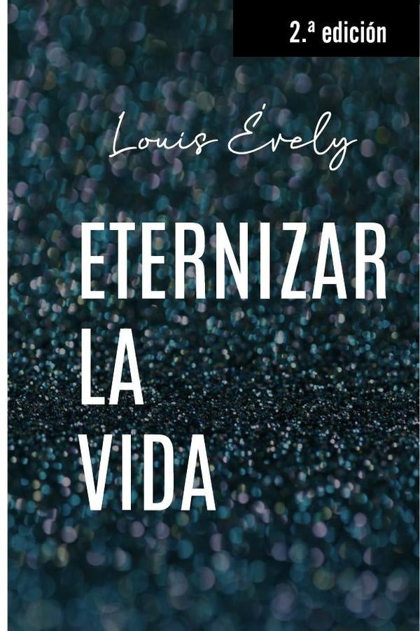 Eternizar la vida | louis evely