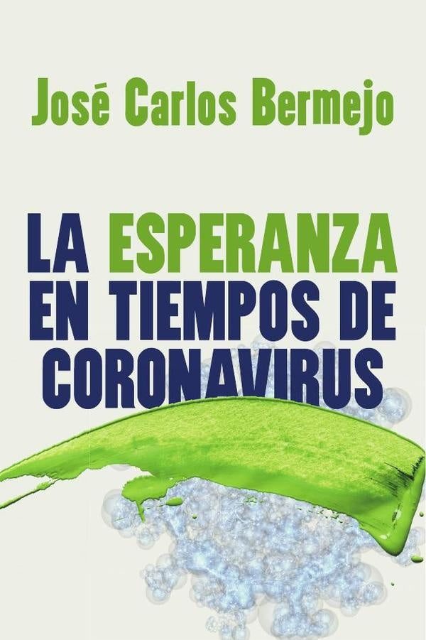 La esperanza en tiempos de coronavirus | Jose Carlos Bermenjo
