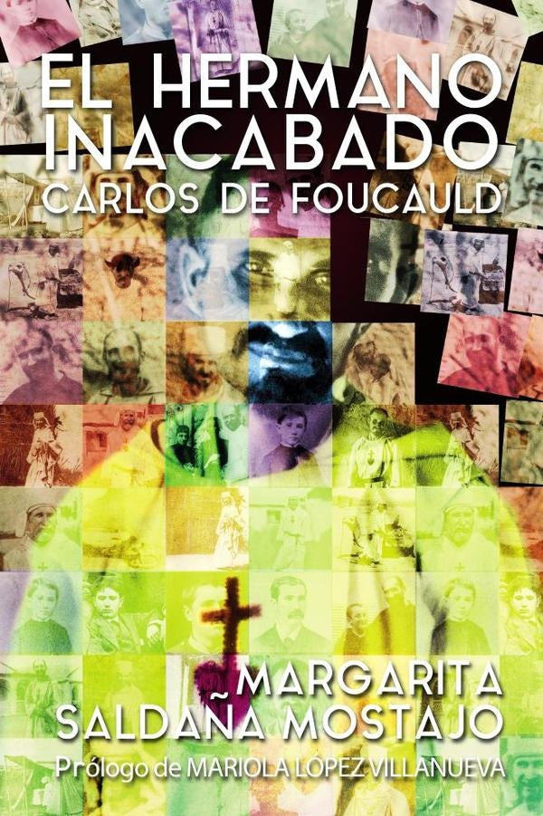 El hermano inacabado: Carlos de Foucauld | Margarita Saldaña Mostajo
