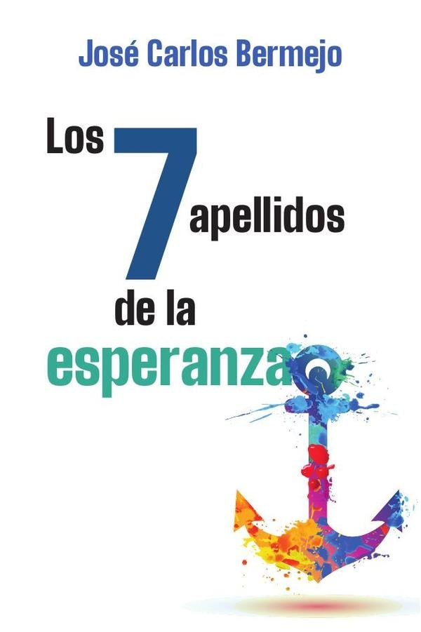 Los 7 apellidos de la esperanza | José Carlos Bermejo