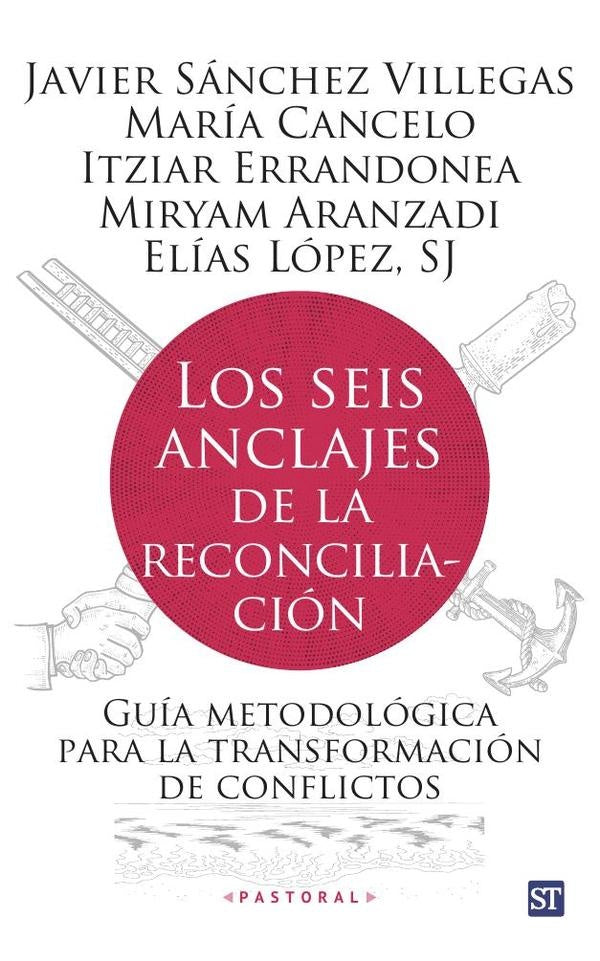 Los seis anclajes de la reconciliación | Sánchez Villegas, Javier Sánchez Villegas et al.