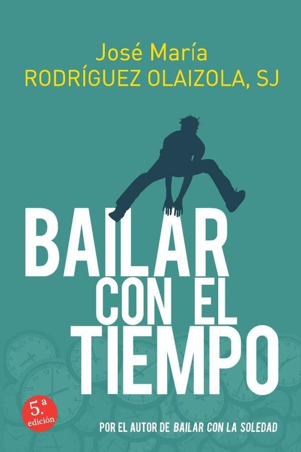 Bailar con el tiempo | Jose María Rodríguez Olaizola