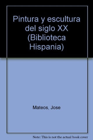 PINTURA Y ESCULTURA DEL SIGLO XX.. | JOSE  MATEO