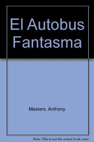 EL AUTOBUS FANTASMA * | Anthony Masters