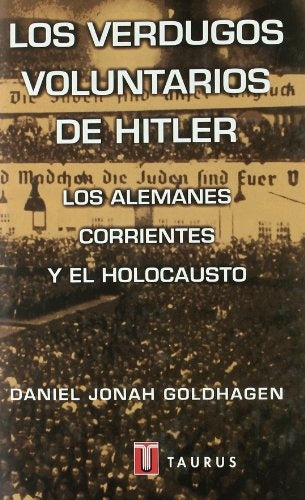 LOS VERDUGOS VOLUNTARIOS | Daniel Jonah Goldhagen