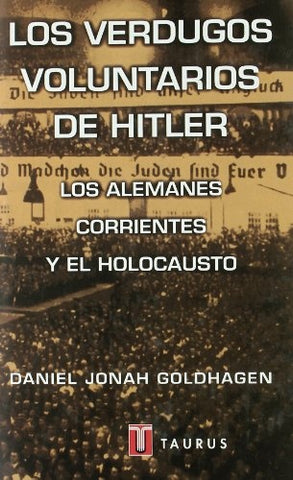 LOS VERDUGOS VOLUNTARIOS | Daniel Jonah Goldhagen