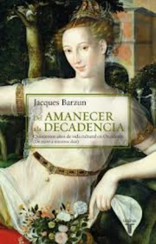 DEL AMANECER A LA DECADENCIA | JACQUES BARZUN