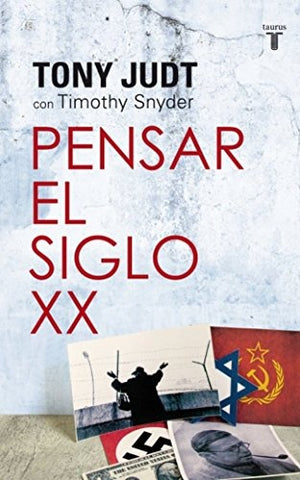 PENSAR EL SIGLO XX.. | Tony  Judt