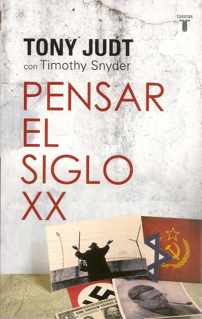 PENSAR EL SIGLO XX.. | Tony  Judt