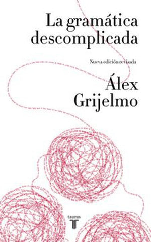 LA GRAMÁTICA DESCOMPLICADA.. | Álex Grijelmo García
