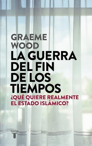 LA GUERRA DEL FIN DE LOS TIEMPOS | Graeme Wood