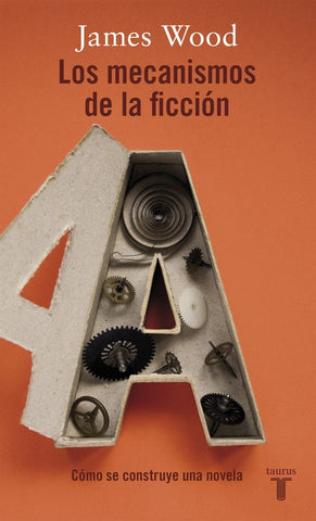 LOS MECANISMOS DE LA FICCION | JAMES WOOD