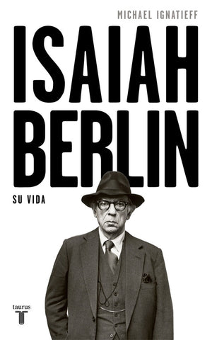 Isaiah Berlin. Su vida | Michael Ignatieff
