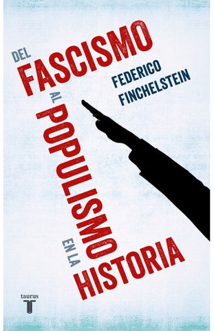 DEL FASCISMO AL POPULISMO EN LA HISTORIA.. | Federico Finchelstein