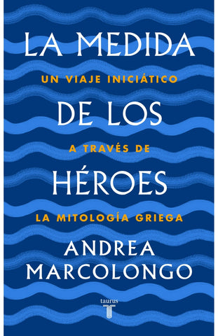 LA MEDIDA DE LOS HÉROES.. | ANDREA MARCOLONGO