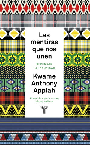 LAS MENTIRAS QUE NOS UNEN | Kwame Anthony Appiah