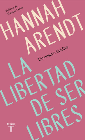 LA LIBERTAD DE SER LIBRES.. | Hannah Arendt