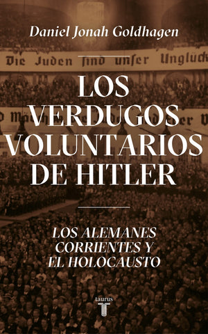 LOS VERDUGOS VOLUNTARIOS DE HITLER.. | Daniel Jonah Goldhagen
