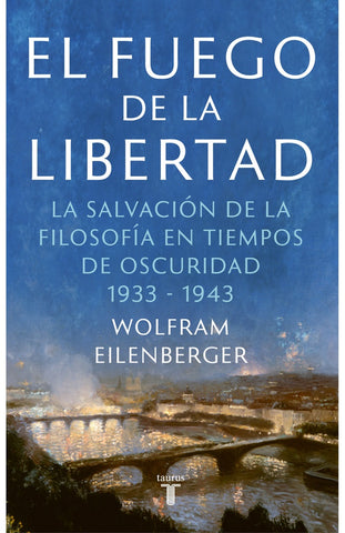 EL FUEGO DE LA LIBERTAD.. | WOLFRAM EILENBERGER