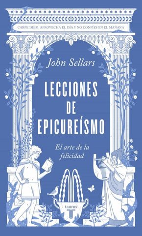LECCIONES DE EPICUREISMO: EL ARTE DE LA FELICIDAD.. | John Sellars