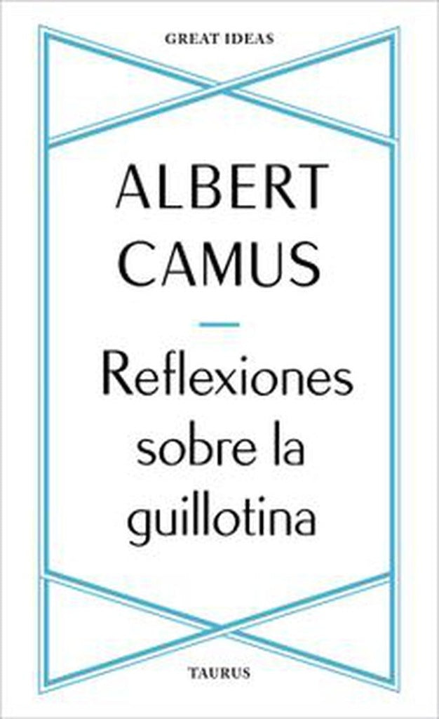 REFLEXIONES SOBRE LA GUILLOTINA.. | Albert Camus