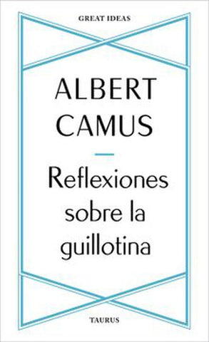 REFLEXIONES SOBRE LA GUILLOTINA.. | Albert Camus