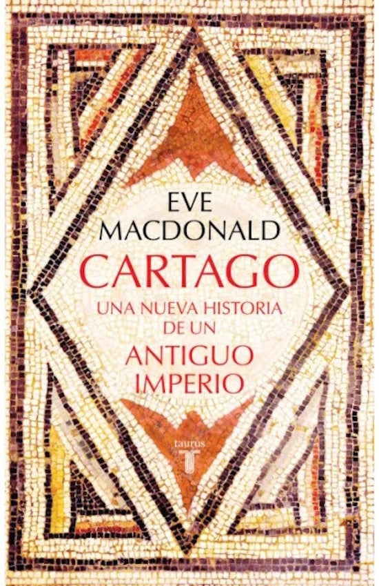 Cartago. Una nueva historia de un antiguo imperio | Eve MacDonald