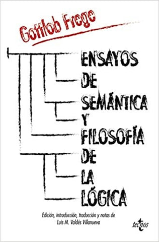 ENSAYOS DE SEMÁNTICA Y FILOSOFÍA DE LA LÓGICA.. | Gottlob Frege