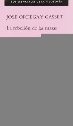 LA REBELION DE LAS MASAS.. | Jose Ortega y Gasset
