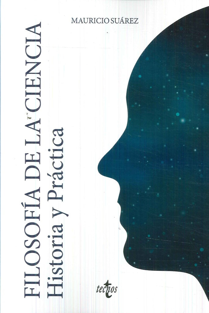 FILOSOFÍA DE LA CIENCIA: HISTORIA Y PRÁCTICA.. | MAURICIO SUAREZ ALLER