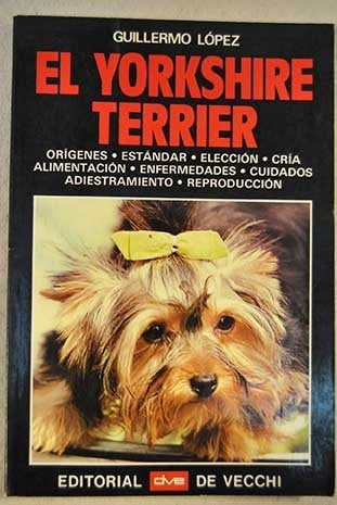 EL YORKSHIRE TERRIER.. | Guillermo Lopez