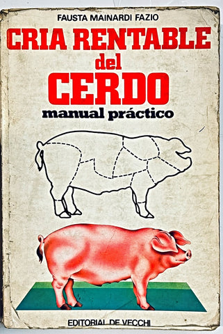 CRIA RENTABLE DEL CERDO. MANUAL PRÁCTICO.. | Fausta Mainardi Fazio
