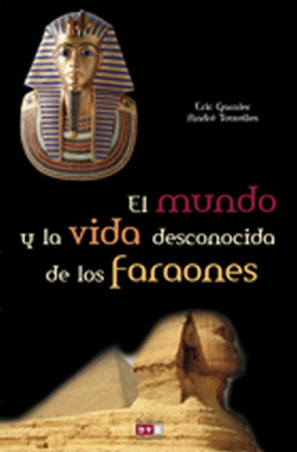 el mundo y la vida desconocida de los faraones | Eric Garnier