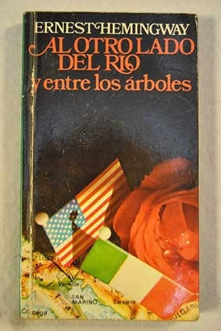 AL OTRO LADO DEL RIO Y ENTRE LOS ARBOLES | Ernest Hemingway