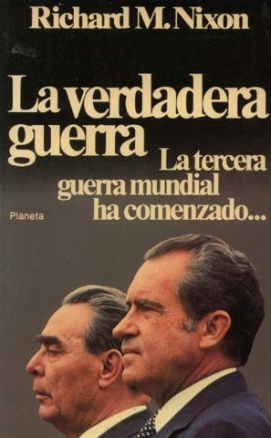 LA VERDADERA GUERRA.. | Richard M. Nixon
