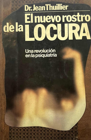 EL NUEVO ROSTRO DE LA LOCURA.. | Jean  Thuillier
