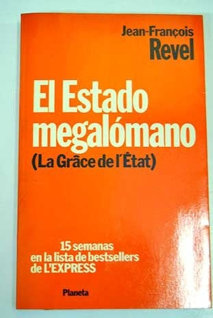 El Estado Megalómano  | Jean-Francois Revel