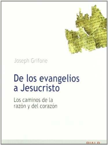 DE LOS EVANGELIOS A JESUCRISTO:  | JOSEPH  GRIFONE