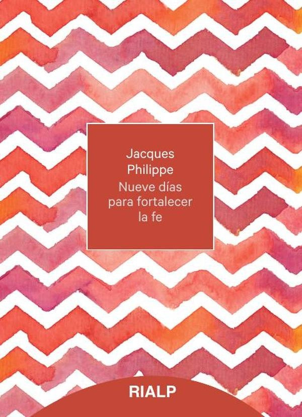 Nueve días para fortalecer la fe | Jacques Philippe