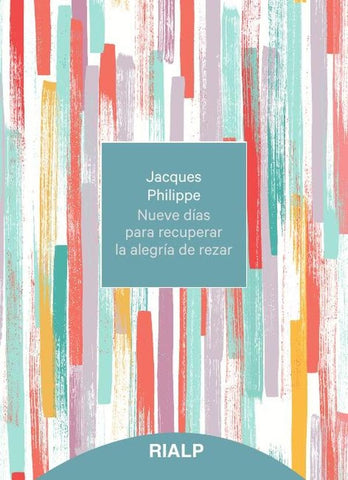 Nueve días para recuperar la alegría de rezar | Jacques Philippe
