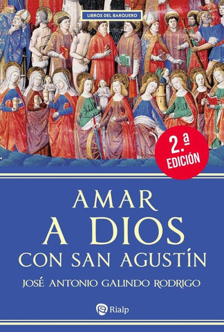 Amar a Dios con san Agustín | José Antonio Galindo Rodrigo