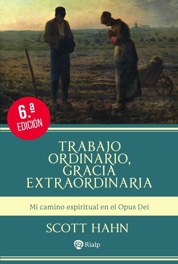 Trabajo ordinario, gracia extraordinaria | Scott Hahn