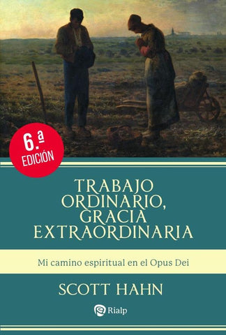 Trabajo ordinario, gracia extraordinaria | Scott Hahn