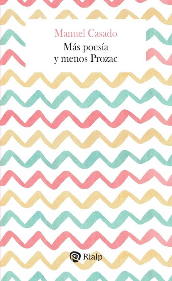 Más poesía y menos Prozac | Manuel Casado Velarde