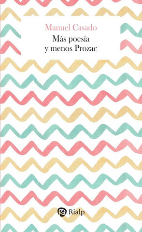 Más poesía y menos Prozac | Manuel Casado Velarde