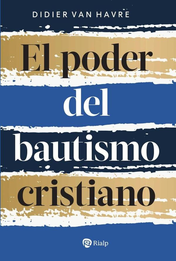 El poder del bautismo cristiano | Didier van Havre