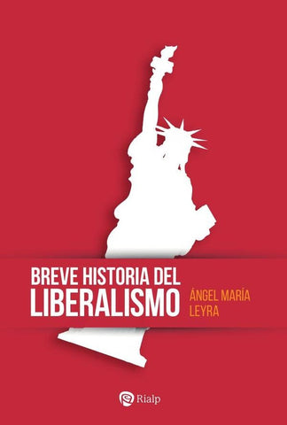Breve historia del liberalismo | Ángel María Leyra Faraldo