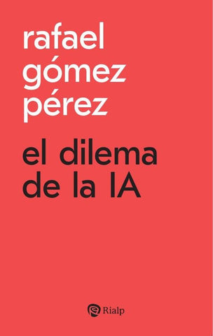 El dilema de la IA | Rafael Gómez Pérez